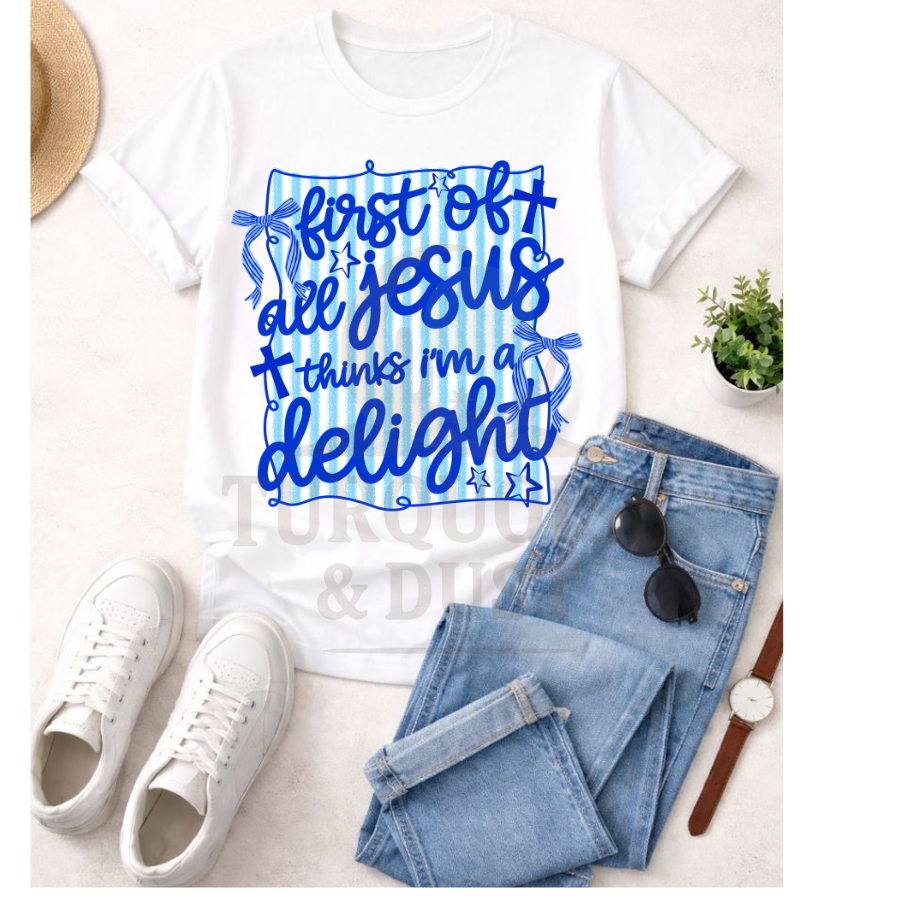 Jesus thinks I'm a delight